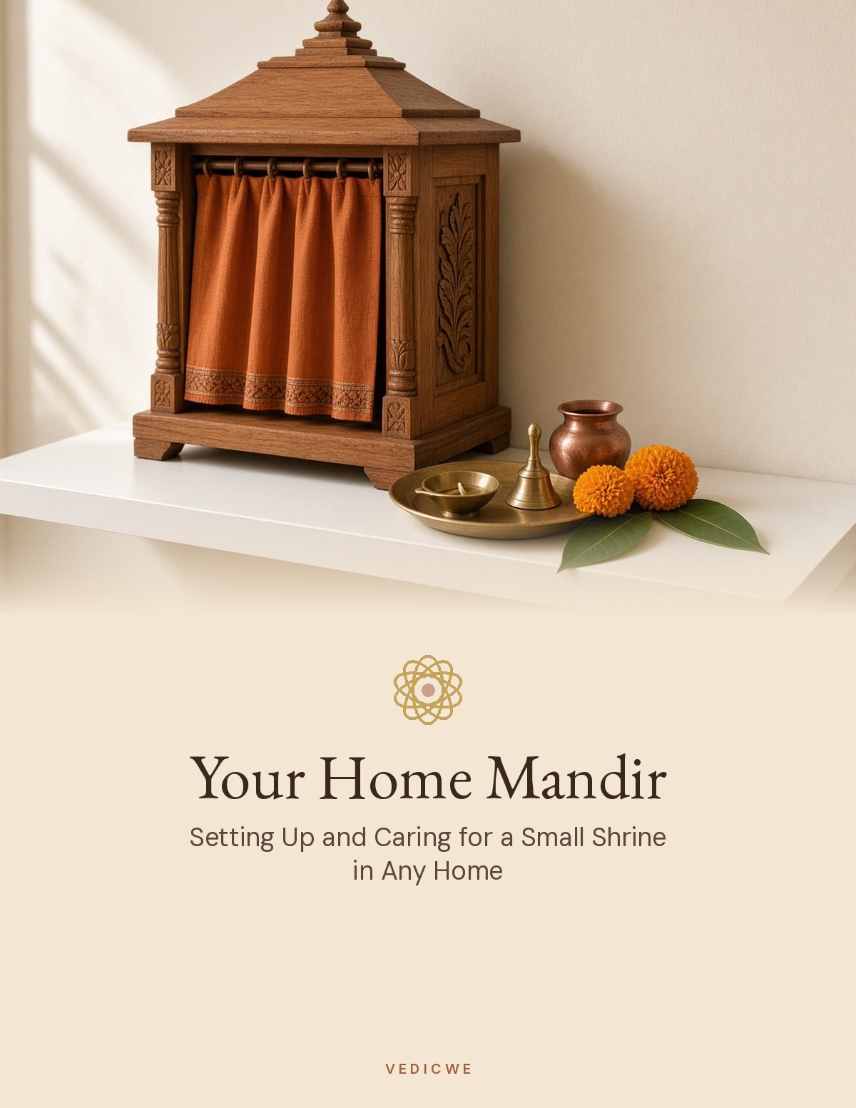 Your Home Mandir: Setting Up and Caring for a Small Shrine in Any Home cover